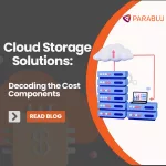 Cloud Storage Solutions: Decoding the Cost Components