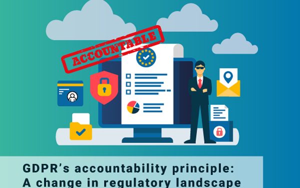 GDPR Accountability Principle: A change in Regulatory Landscape