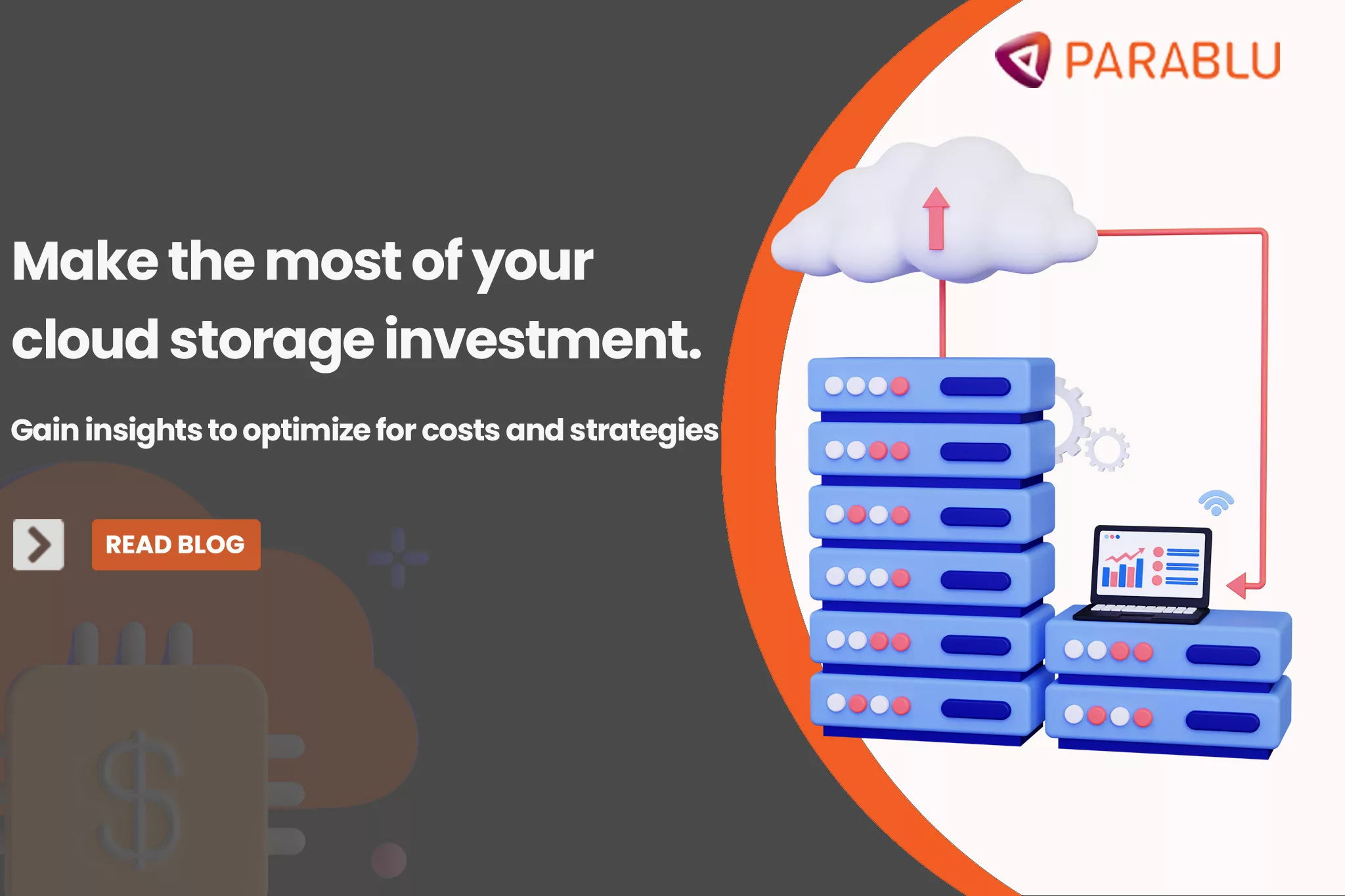 Make the most of your cloud storage investments. Learn about the cost components and how to navigate your cloud budget.